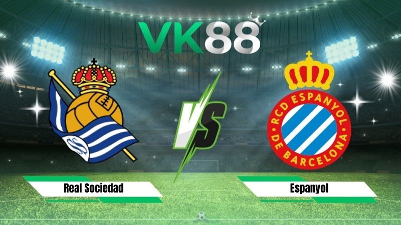 VK88 Nhận định soi kèo Real Sociedad vs Espanyol 00h00 ngày 30/08/2026 – La Liga