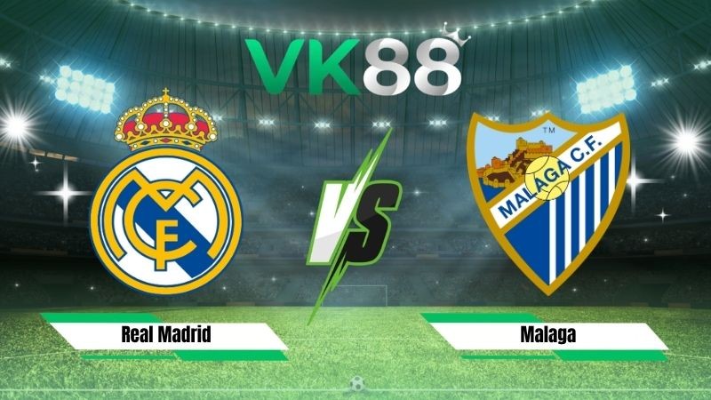 VK88 Nhận định soi kèo Real Madrid vs Malaga 22h00 ngày 30/08/2026 – La Liga